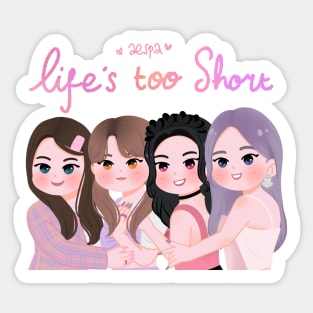 Life’s too short Sticker